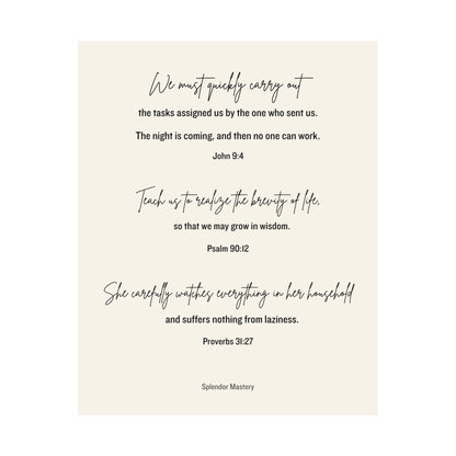 John 9:4, Psalm 90:12, Proverbs 31:27, Matte Vertical Poster
