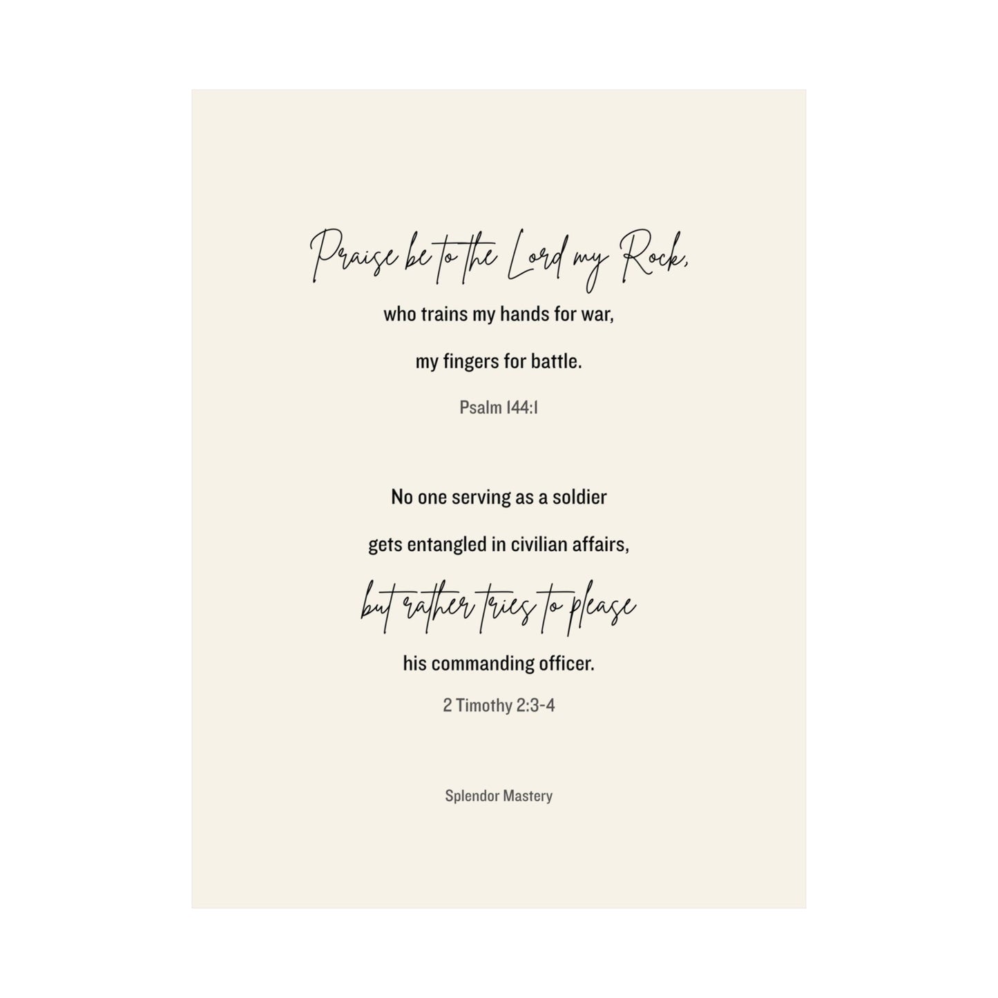 Psalm 144:1 and 2 Timothy 2:3-4, Beige Matte Vertical Poster