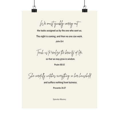 John 9:4, Psalm 90:12, Proverbs 31:27, Matte Vertical Poster
