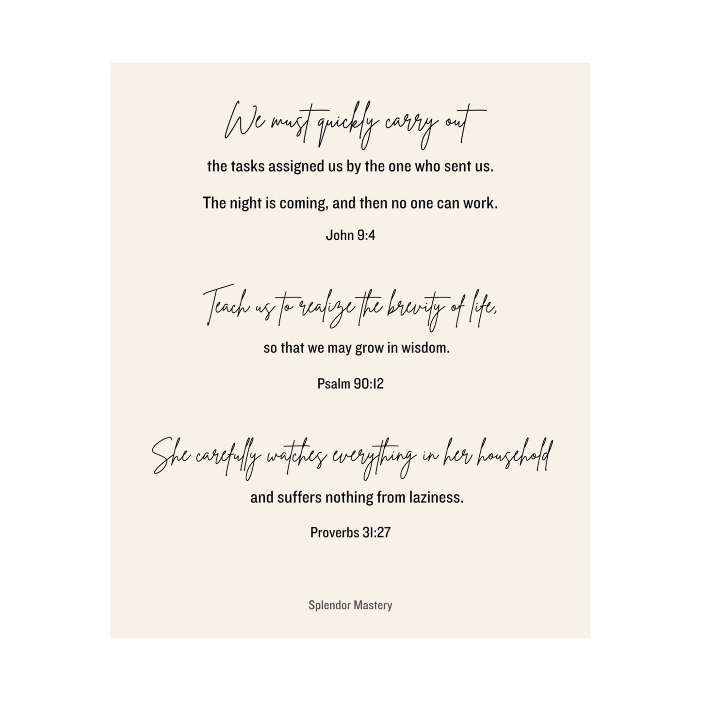 John 9:4, Psalm 90:12, Proverbs 31:27, Matte Vertical Poster