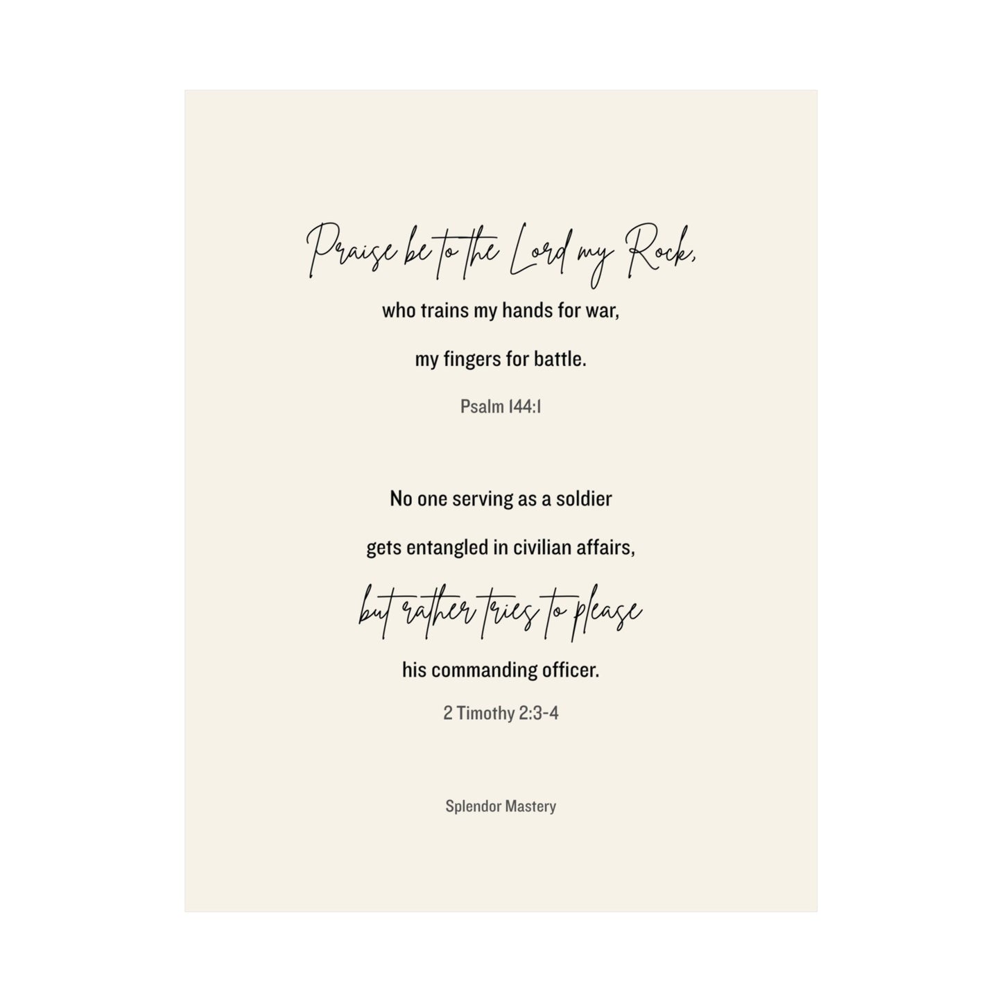 Psalm 144:1 and 2 Timothy 2:3-4, Beige Matte Vertical Poster