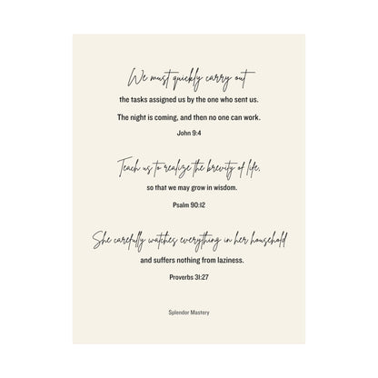John 9:4, Psalm 90:12, Proverbs 31:27, Matte Vertical Poster