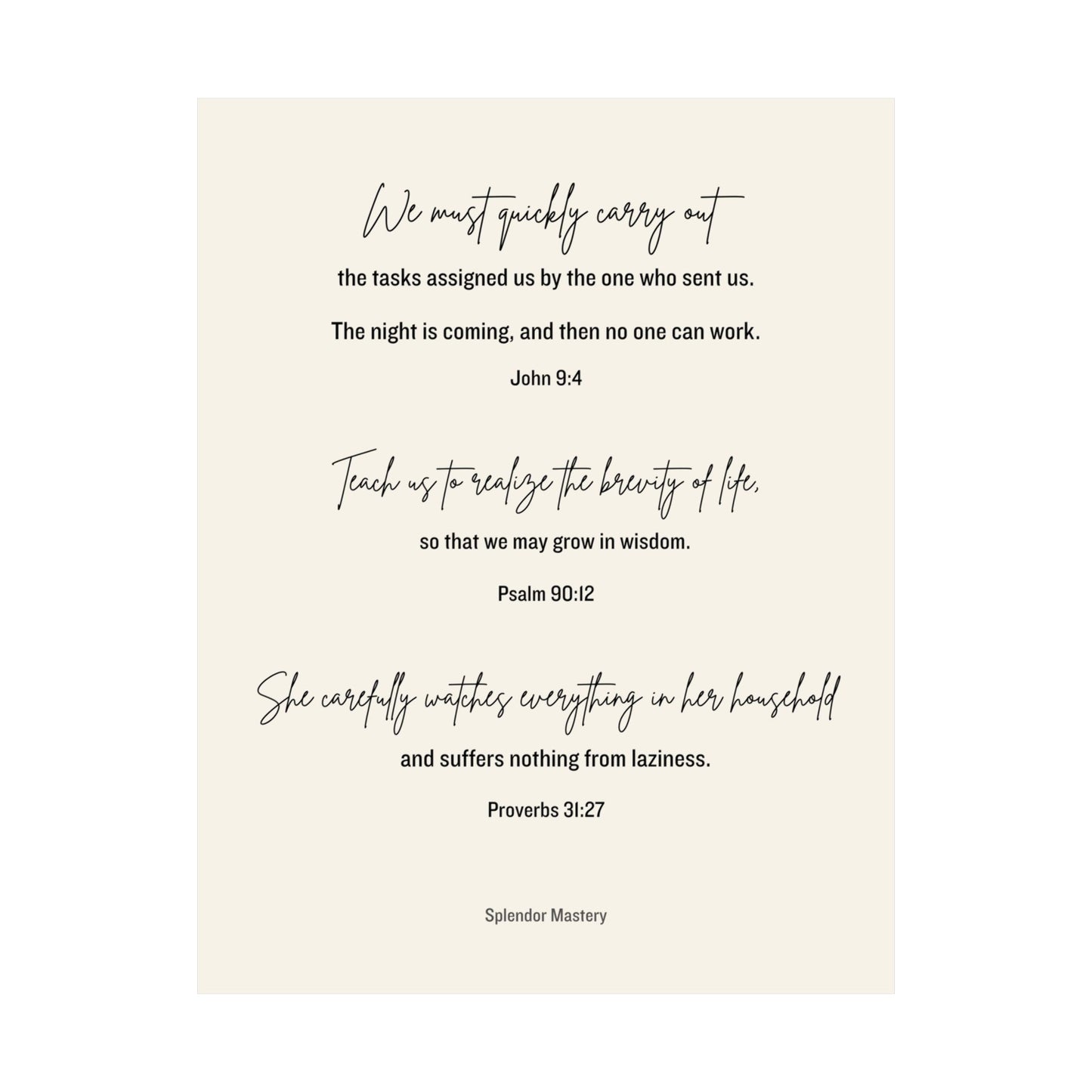 John 9:4, Psalm 90:12, Proverbs 31:27, Matte Vertical Poster