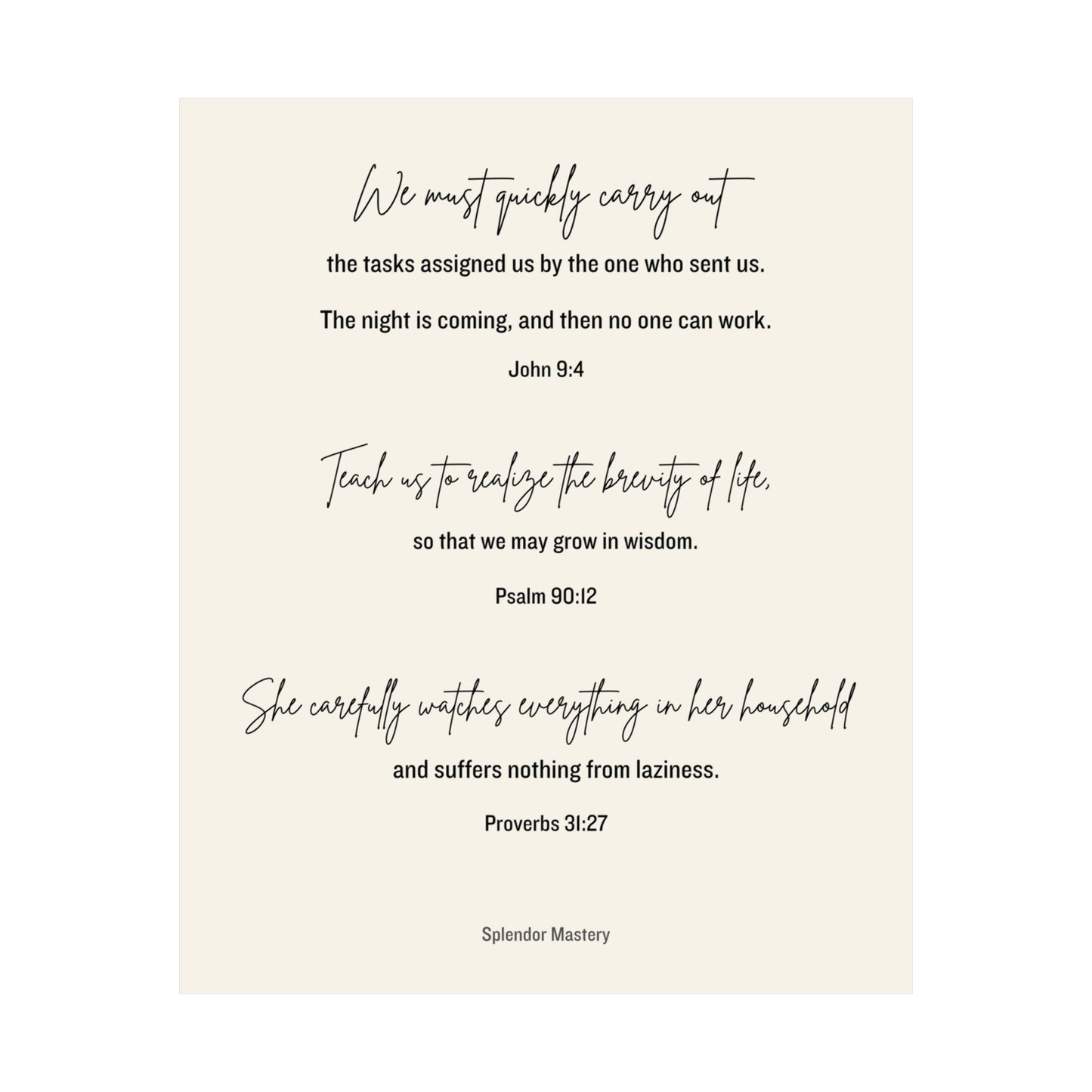 John 9:4, Psalm 90:12, Proverbs 31:27, Matte Vertical Poster