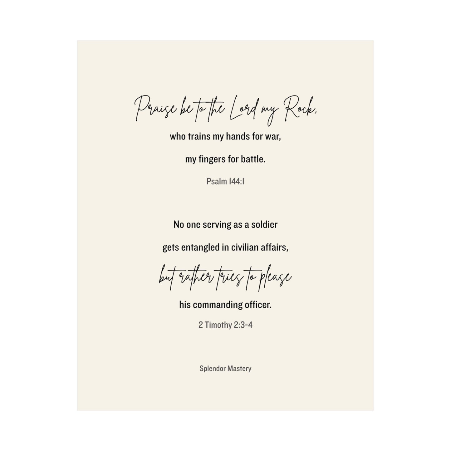 Psalm 144:1 and 2 Timothy 2:3-4, Beige Matte Vertical Poster