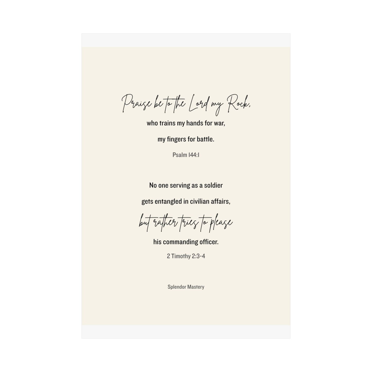 Psalm 144:1 and 2 Timothy 2:3-4, Beige Matte Vertical Poster
