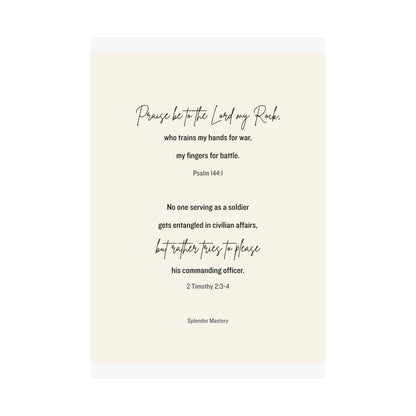 Psalm 144:1 and 2 Timothy 2:3-4, Beige Matte Vertical Poster