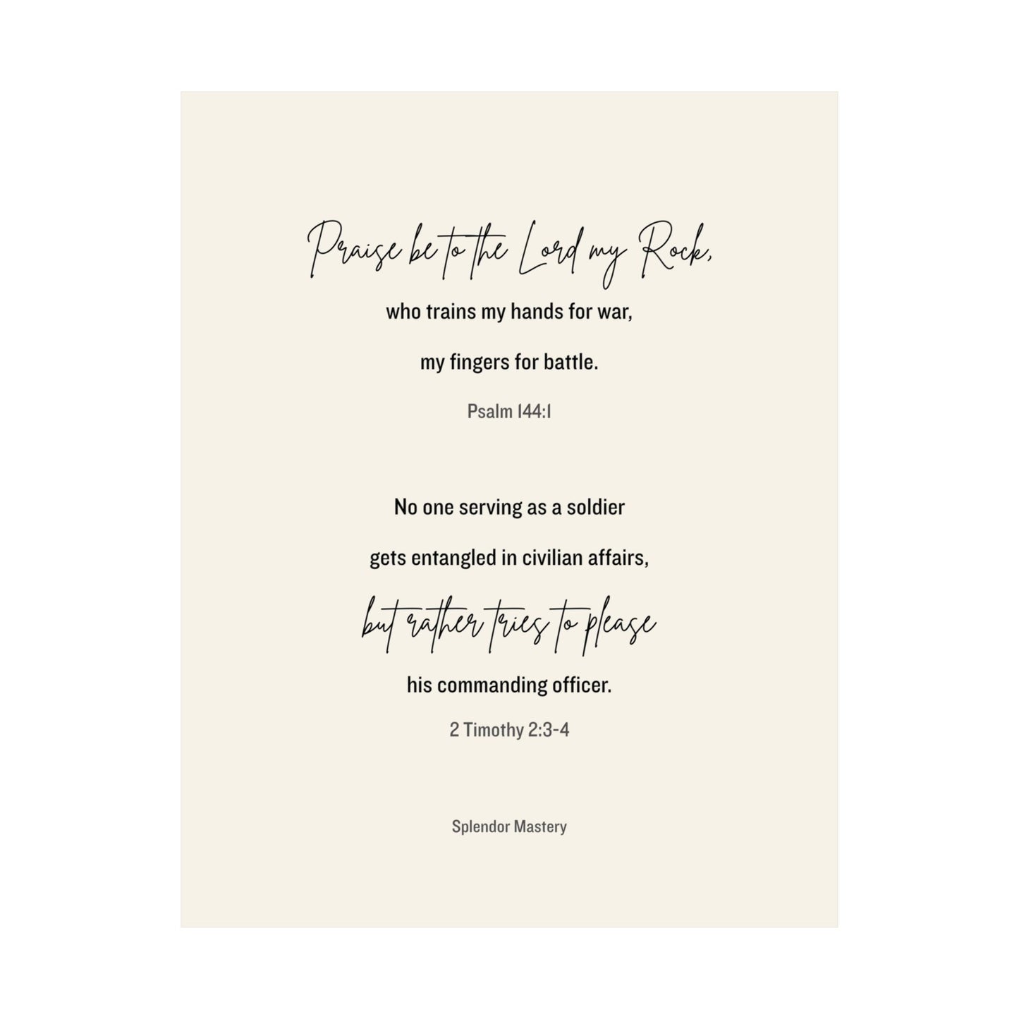 Psalm 144:1 and 2 Timothy 2:3-4, Beige Matte Vertical Poster
