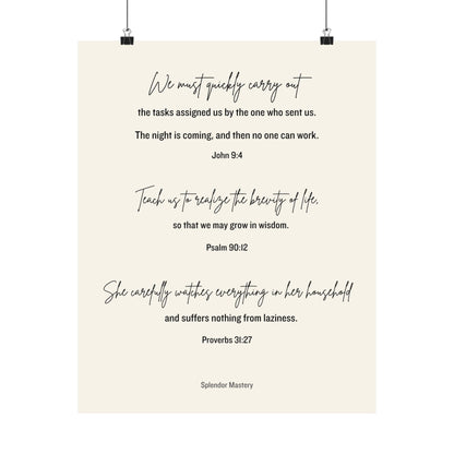 John 9:4, Psalm 90:12, Proverbs 31:27, Matte Vertical Poster