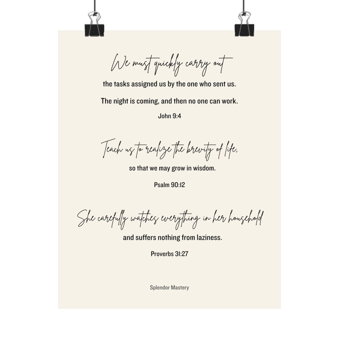 John 9:4, Psalm 90:12, Proverbs 31:27, Matte Vertical Poster