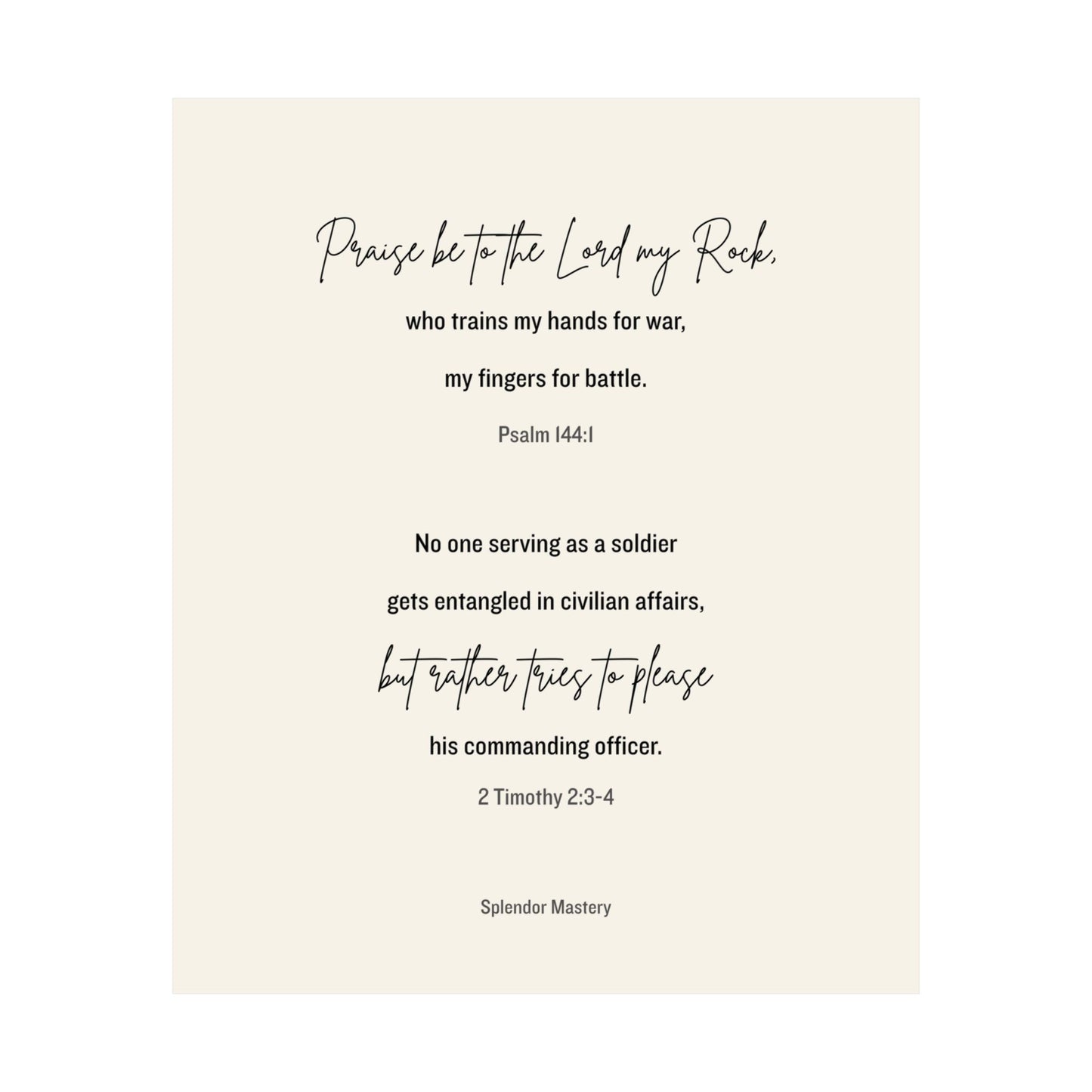 Psalm 144:1 and 2 Timothy 2:3-4, Beige Matte Vertical Poster