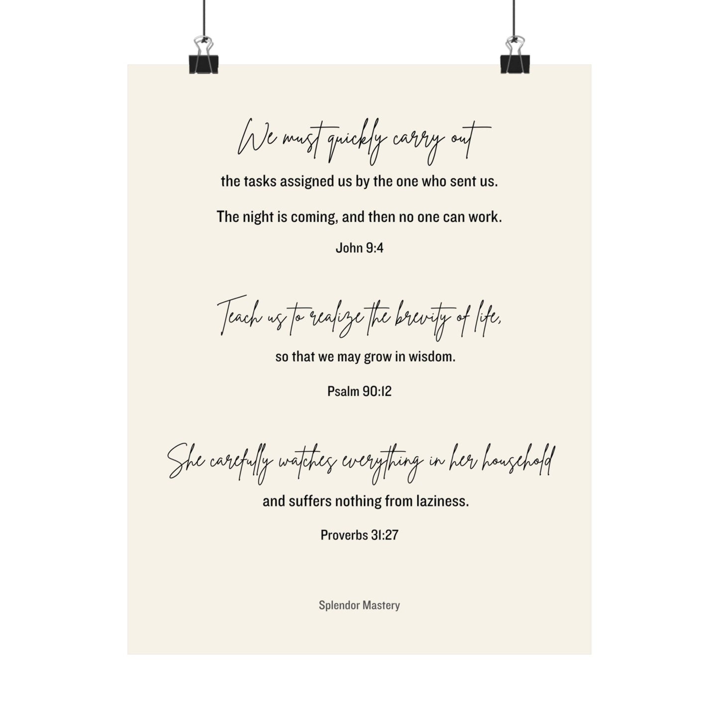 John 9:4, Psalm 90:12, Proverbs 31:27, Matte Vertical Poster