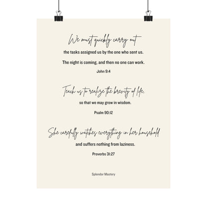 John 9:4, Psalm 90:12, Proverbs 31:27, Matte Vertical Poster