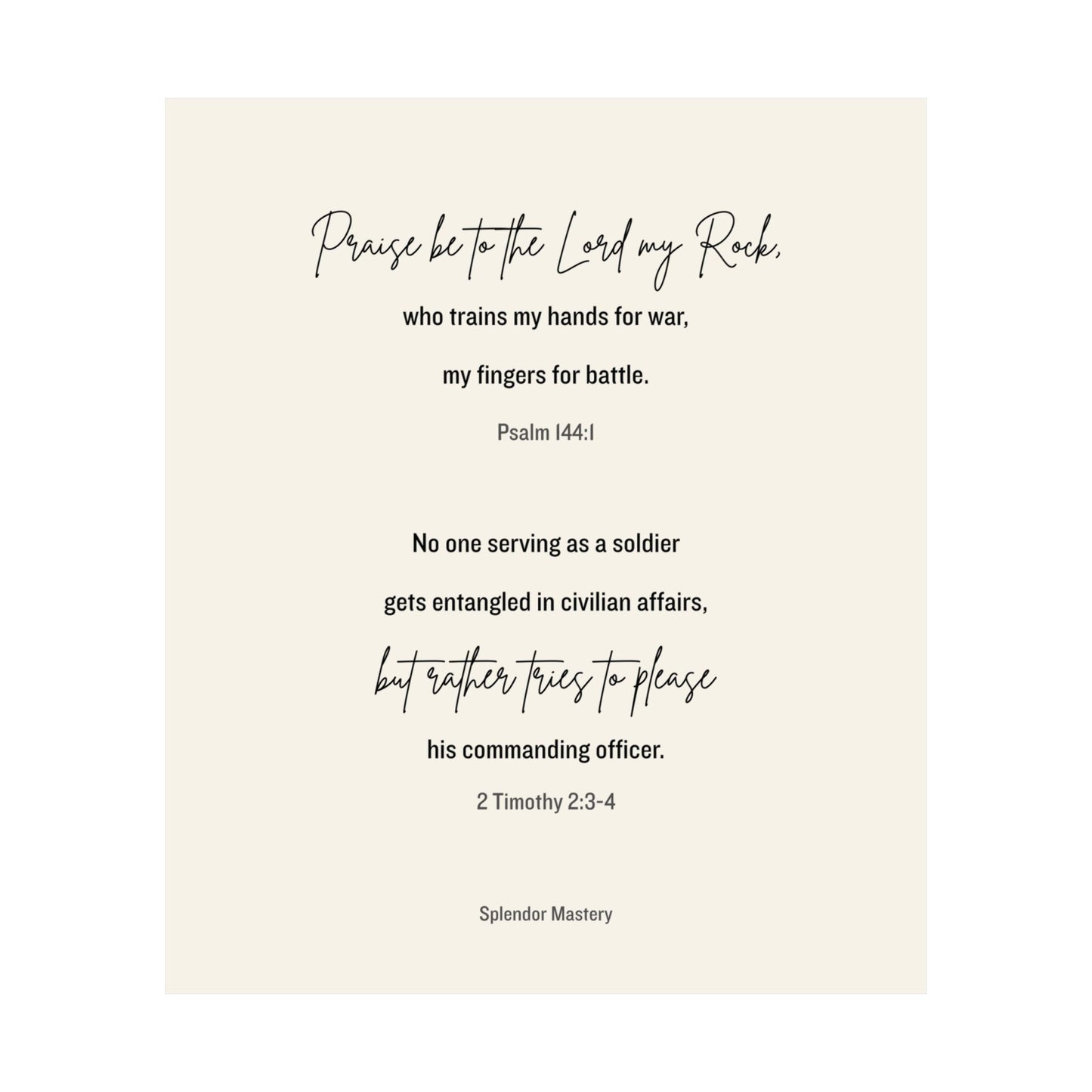 Psalm 144:1 and 2 Timothy 2:3-4, Beige Matte Vertical Poster