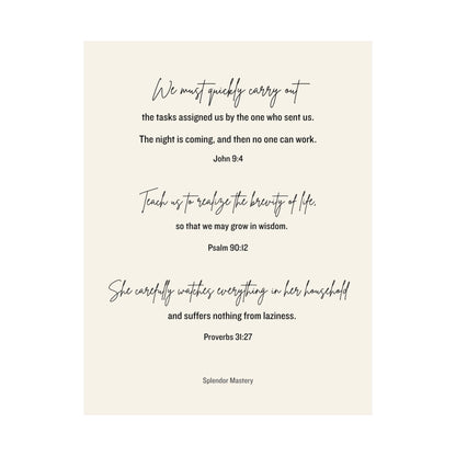 John 9:4, Psalm 90:12, Proverbs 31:27, Matte Vertical Poster