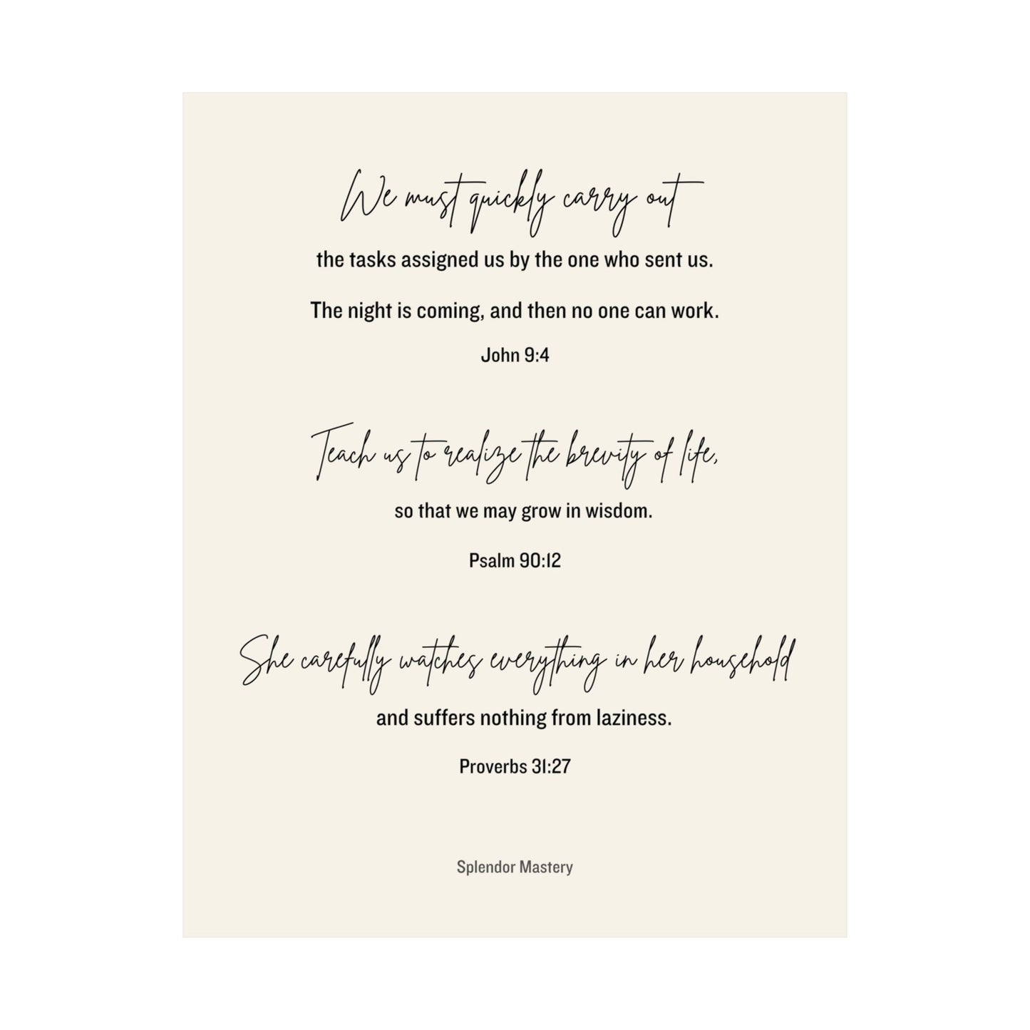 John 9:4, Psalm 90:12, Proverbs 31:27, Matte Vertical Poster