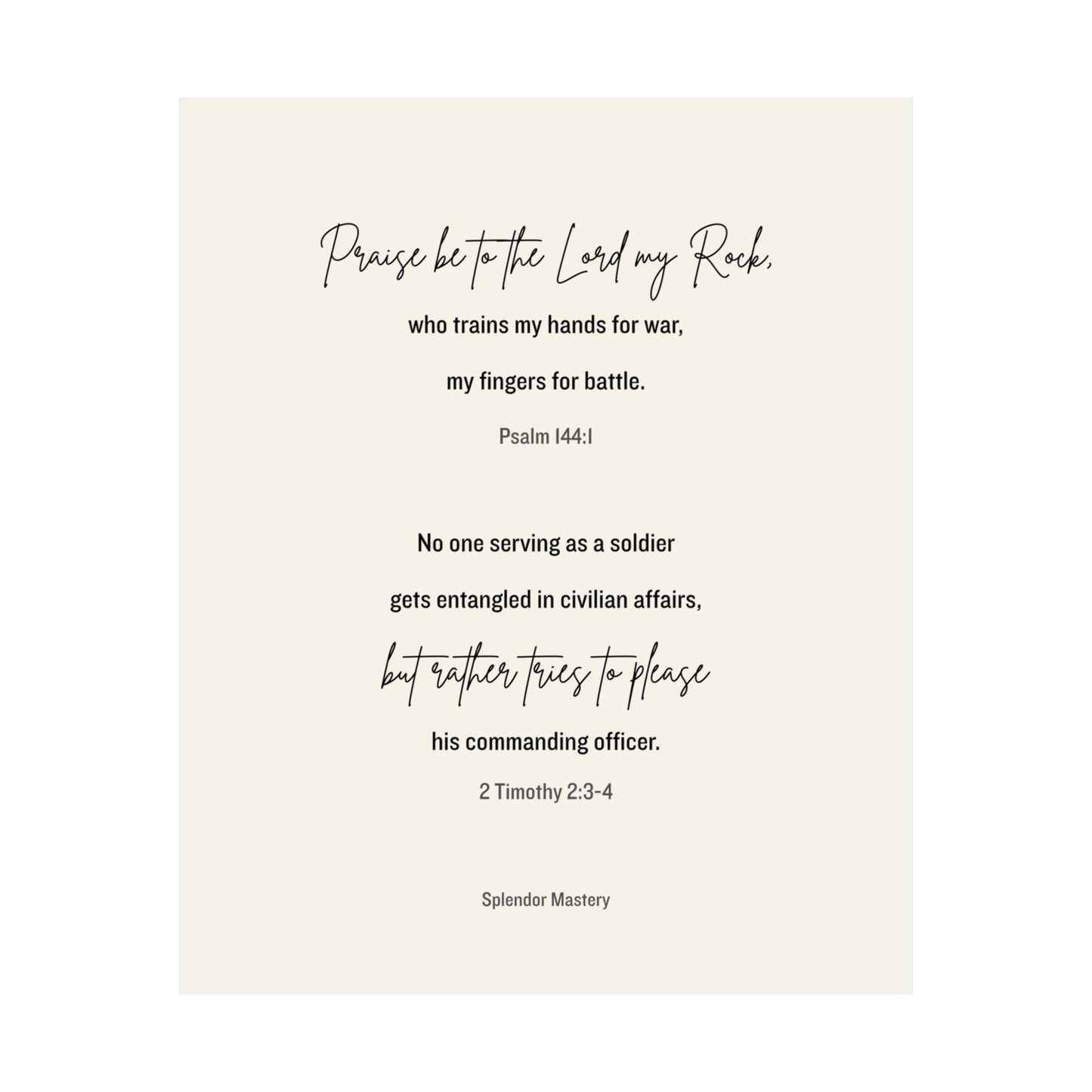 Psalm 144:1 and 2 Timothy 2:3-4, Beige Matte Vertical Poster