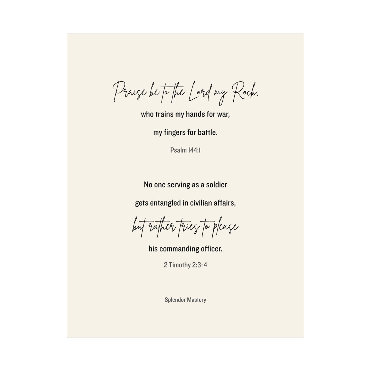 Psalm 144:1 and 2 Timothy 2:3-4, Beige Matte Vertical Poster