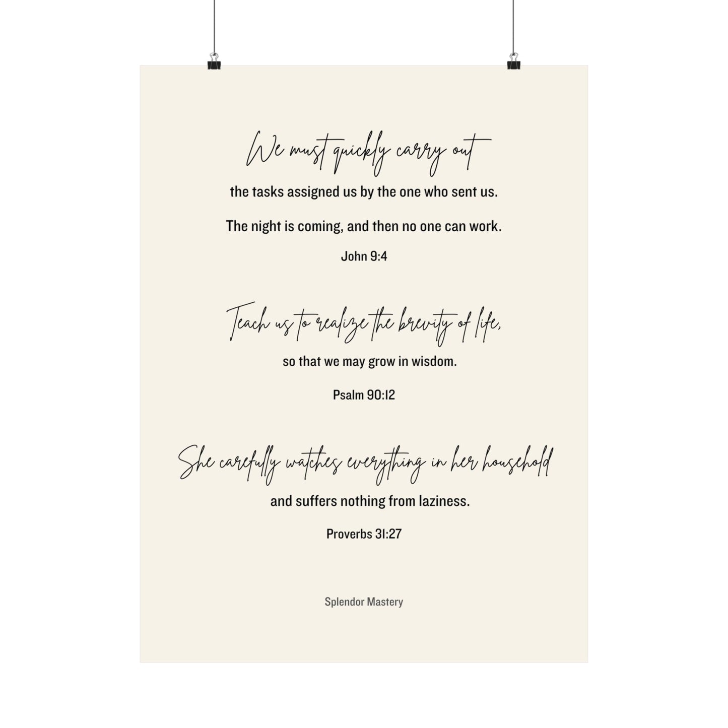John 9:4, Psalm 90:12, Proverbs 31:27, Matte Vertical Poster