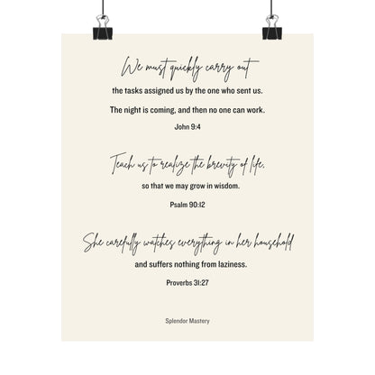 John 9:4, Psalm 90:12, Proverbs 31:27, Matte Vertical Poster